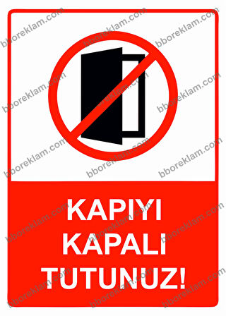 Kapıyı Kapalı Tutunuz! Uyarı Levhası
