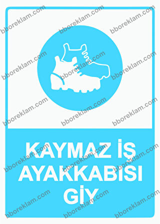 Kaymaz İş Ayakkabısı Giy  Uyarı Levhası
