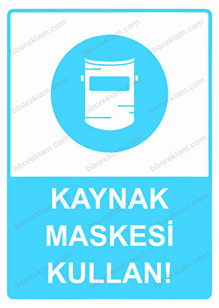 Kaynak Maskesi Kullan! Uyarı Levhası