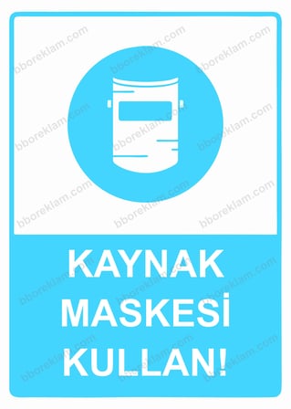 Kaynak Maskesi Kullan! Uyarı Levhası