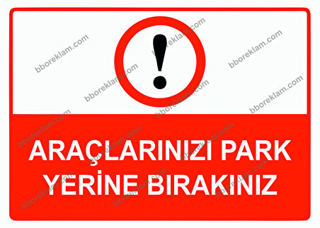 Araçlarınız  Park Yerine Bırakınız Uyarı Levhası