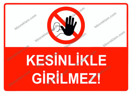 Kesinlikle Girilmez Uyarı Levhası