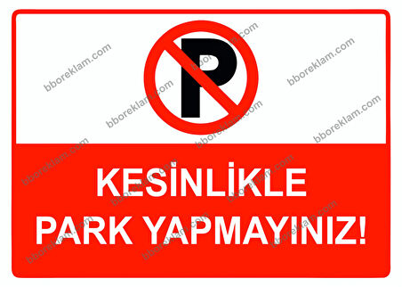 Kesinlikle Park Yapmayınız Uyarı Levhası