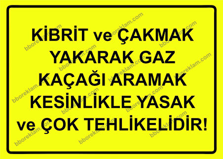 Kibrit ve Çakmak Yakarak Gaz Kaçağı Aramak Kesinlikle Yasak ve Çok Tehlikelidir! Uyarı Levhası