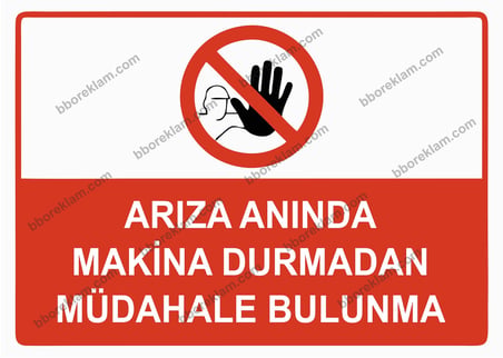 Arıza Anında Makina Durmadan Müdahale Bulunma Uyarı Levhası