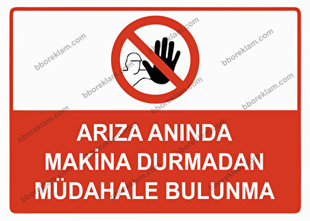 Arıza Anında Makina Durmadan Müdahale Bulunma Uyarı Levhası