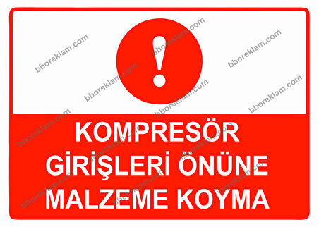 Kompresör Girişleri Önüne Malzeme Koyma Uyarı Levhası