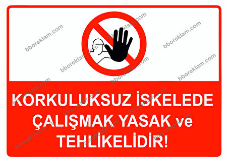 Korkuluksuz İskelede Çalışmak Yasak ve Tehlikelidir Uyarı Levhası