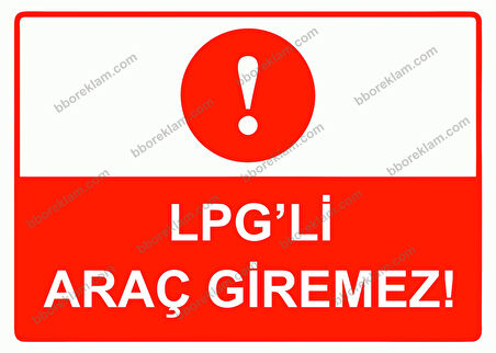 Lpg’li Araç Giremez! Uyarı Levhası