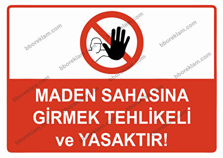Maden Sahasına GirmekTehlikeli ve Yasaktır Uyarı Levhası