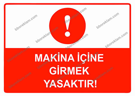 Makina İçine Girmek Yasaktır Uyarı Levhası