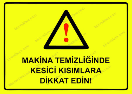 Makina Temizliğinde Kesici Kısımlara Dikkat Edin! Uyarı Levhası