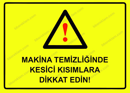 Makina Temizliğinde Kesici Kısımlara Dikkat Edin! Uyarı Levhası