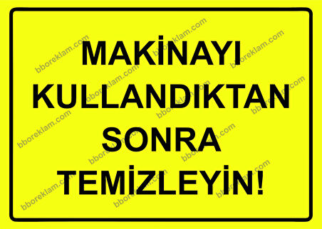 Makinayı Kullandıktan Sonra Temizleyin Uyarı Levhası