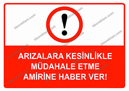 Arızalara Kesinlikle Müdahale Etme Amirine Haber Ver Uyarı Levhası