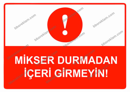 Mikser Durmadan İçeri Girmeyin Uyarı Levhası