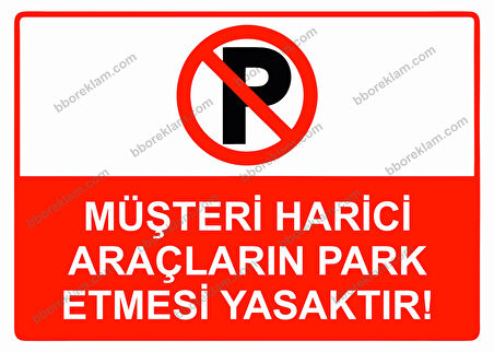 Müşteri Harici Araçların Park Etmesi Yasaktır! Uyarı Levhası