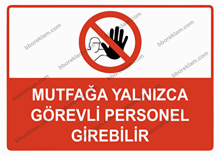 Mutfağa Yalnızca Görevli Personel Girebilir Uyarı Levhası