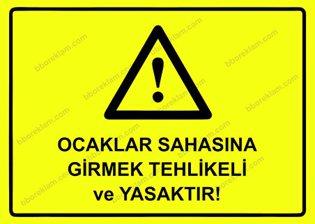 Ocaklar Sahasına Girmek Tehlikeli ve Yasaktır! Uyarı Levhası