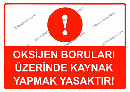 Oksijen Boruları Üzerinde Kaynak Yapmak Yasaktır Uyarı Levhası