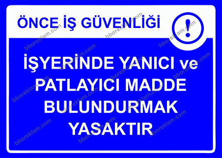 Önce İş Güvenliği İş Yerinde Yanıcı ve Patlayıcı Madde Bulundurmak Yasaktır Uyarı Levhası