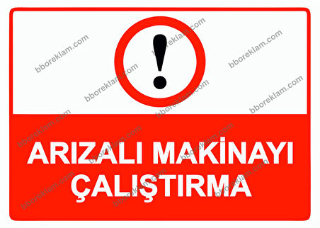 Arızalı Makinayı Çalıştırma Uyarı Levhası