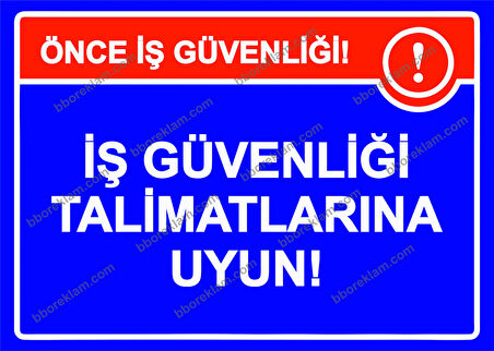 Önce İş Güvenliği! İş Güvenliği Talimatlarına Uyun! Uyarı Levhası