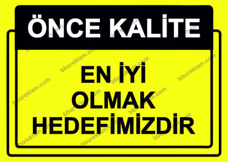 Önce Kalite.  En İyi Olmak Hedefimizdir Uyarı Levhası