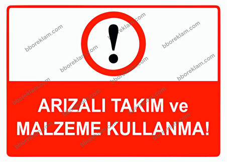 Arızalı Takım ve Malzeme Kullanma Uyarı Levhası
