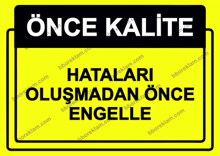 Önce Kalite.  Hataları Oluşmadan Önce Engelle Uyarı Levhası