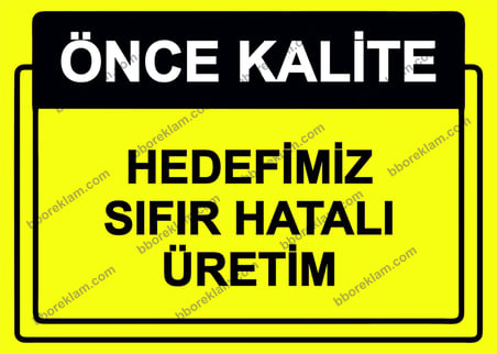 Önce Kalite.  Hedefimiz Sıfır Hatalı Üretim Uyarı Levhası