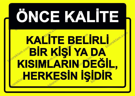 Önce Kalite.  Kalite Belirli Bir Kişi Yada Kısımların Değil, Herkesin İşidir Uyarı Levhası