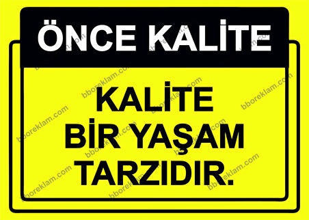 Önce Kalite.  Kalite Bir Yaşam Tarzıdır.  Uyarı Levhası