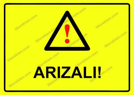 Arızalı! Uyarı Levhası