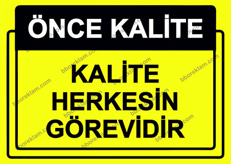 Önce Kalite.  Kalite Herkesin Görevidir Uyarı Levhası