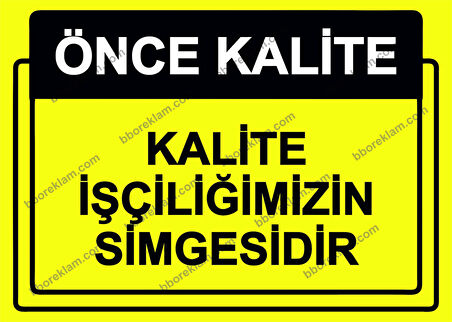Önce Kalite.  Kalite İşçiliğimizin Simgesidir Uyarı Levhası