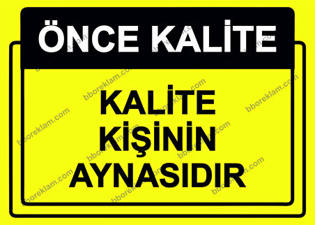 Önce Kalite.  Kalite Kişinin Aynasıdır Uyarı Levhası