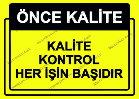 Önce Kalite.  Kalite Kontrol Her İşin Başıdır Uyarı Levhası