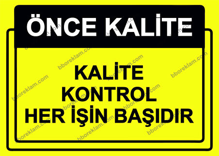 Önce Kalite.  Kalite Kontrol Her İşin Başıdır Uyarı Levhası