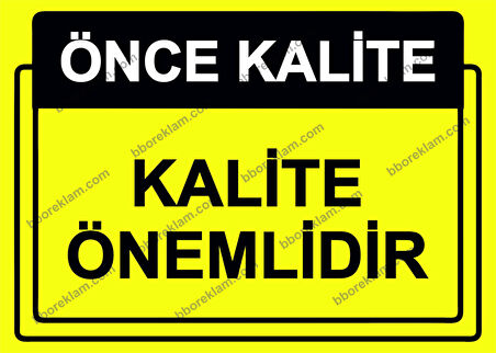 Önce Kalite.  Kalite Önemlidir Uyarı Levhası