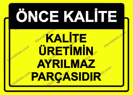 Önce Kalite.  Kalite Üretimin Ayrılmaz Parçasıdır Uyarı Levhası