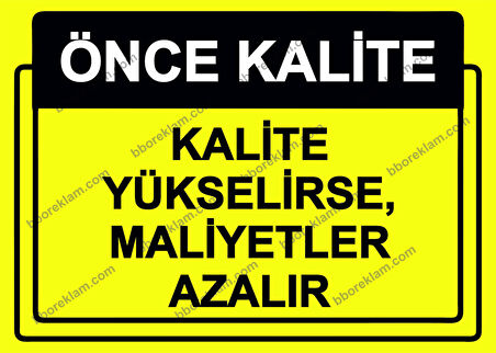 Önce Kalite.  Kalite Yükselirse, Maliyetler Azalır Uyarı Levhası