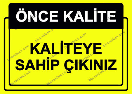 Önce Kalite.  Kaliteye Sahip Çıkınız Uyarı Levhası