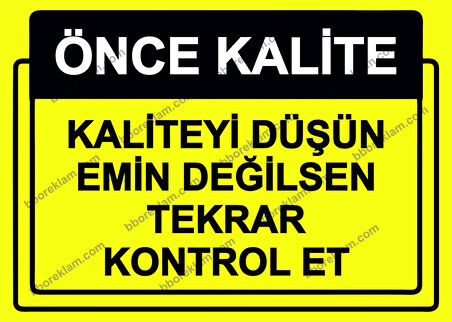 Önce Kalite.  Kaliteyi Düşün Emin Değilsen Tekrar Kontrol Et Uyarı Levhası