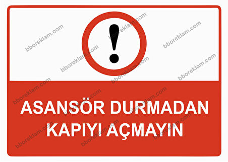 Asansör Durmadan Kapıyı Açmayın Uyarı Levhası