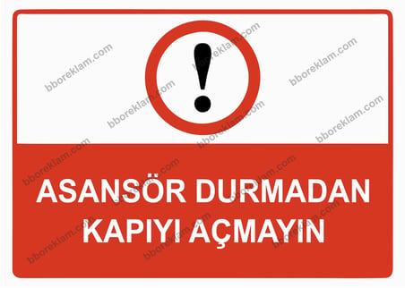 Asansör Durmadan Kapıyı Açmayın Uyarı Levhası