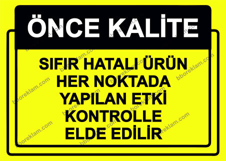 Önce Kalite.  Sıfır Hatalı Ürün Her Noktada Yapılan Etki Kontrolle Elde Edilir Uyarı Levhası