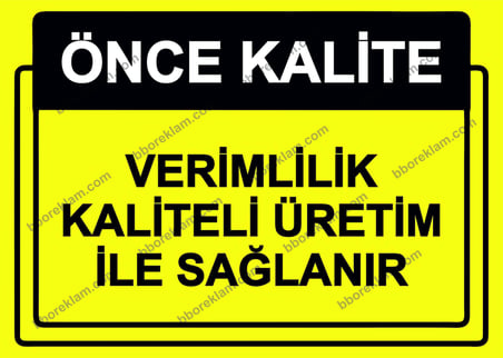 Önce Kalite.  Verimlilik Kaliteli Üretim İle Sağlanır Uyarı Levhası