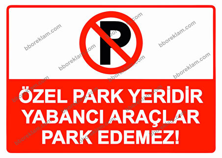 Özel Park Yeridir Yabancı Araçlar Park Edemez! Uyarı Levhası