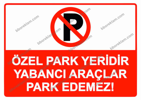 Özel Park Yeridir Yabancı Araçlar Park Edemez! Uyarı Levhası